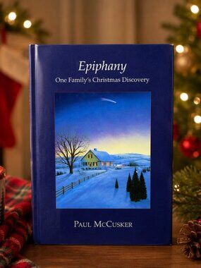 Epiphany: One Family's Christmas Discovery by Paul McCusker Hardcover 1998 Chris